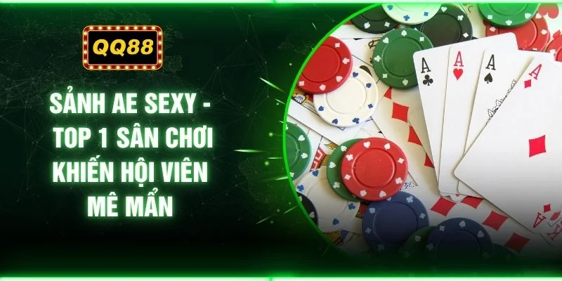 Sảnh AE Sexy - Top 1 Sân Chơi Khiến Hội Viên Mê Mẩn