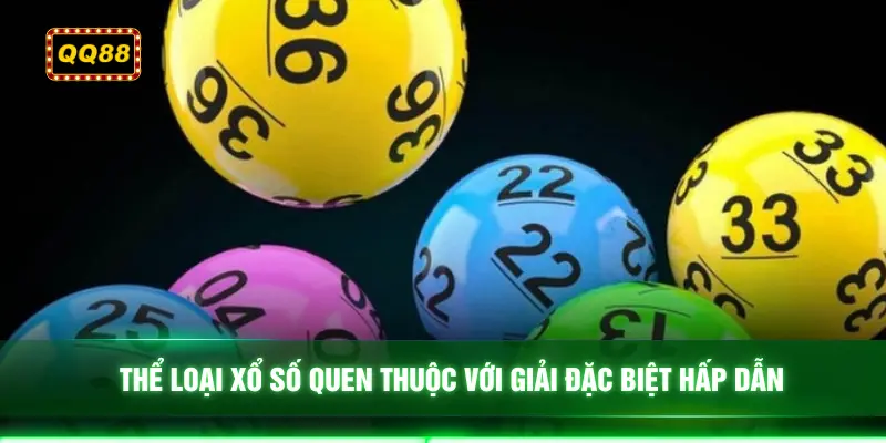 Thể loại xổ số quen thuộc với giải đặc biệt hấp dẫn